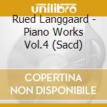 Rued Langgaard - Piano Works Vol.4 (Sacd) cd