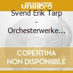 Svend Erik Tarp - Orchesterwerke Vol.1 cd