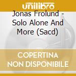 Jonas Frolund - Solo Alone And More (Sacd) cd