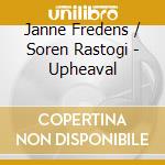 Janne Fredens / Soren Rastogi - Upheaval cd musicale