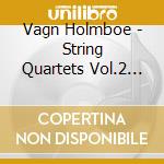 Vagn Holmboe - String Quartets Vol.2 (Sacd) cd musicale