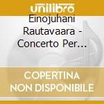 Einojuhani Rautavaara - Concerto Per Pianoforte N.2, N.3 "gift Of Dreams", Isle Of Bliss cd