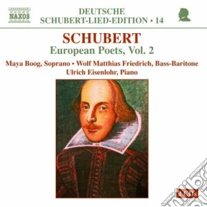 Franz Schubert - Lieder, Poeti Europei, Vol.2 (deutsche Scubert Lied Edition 14) (2 Cd) cd musicale di Franz Schubert