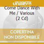 Come Dance With Me / Various (2 Cd) cd