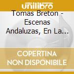 Tomas Breton - Escenas Andaluzas, En La Alhambra cd