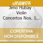 Jeno Hubay - Violin Concertos Nos. 1 & 2 cd