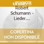 Robert Schumann - Lieder (integrale) , Vol.7 cd musicale di Schumann Robert