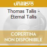 Thomas Tallis - Eternal Tallis cd