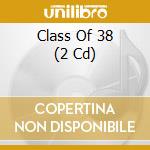 Class Of 38 (2 Cd) cd