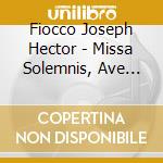 Fiocco Joseph Hector - Missa Solemnis, Ave Maria, Homo Quidam cd