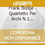Frank Bridge - Quartetto Per Archi N.1 