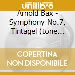 Arnold Bax - Symphony No.7, Tintagel (tone Poem) cd
