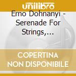 Erno Dohnanyi - Serenade For Strings, Sextet cd musicale di DOHNANYI
