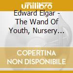 Edward Elgar - The Wand Of Youth, Nursery Suite, Dreamchildren cd
