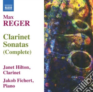 Max Reger - Clarinet Sonatas (Complete) cd musicale di Max Reger