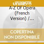 A-Z Of Opera (French Version) / Various cd