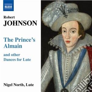 Nigel North - The Prince's Almain, Masque And Coranto E Altri Brani Per Liuto cd musicale di Robert Johnson