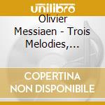 Olivier Messiaen - Trois Melodies, Harawi cd