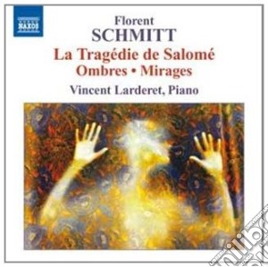 Schmitt Florent - Ombres Op.64, Mirages Op.70, La Tragedie De Salome (arr. Per Pianoforte) cd musicale di Florence Schmitt