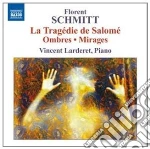 Schmitt Florent - Ombres Op.64, Mirages Op.70, La Tragedie De Salome (arr. Per Pianoforte) cd