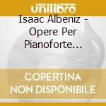 Isaac Albeniz - Opere Per Pianoforte (integrale) , Vol.3 cd musicale di Isaac Albeniz