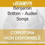 Benjamin Britten - Auden Songs