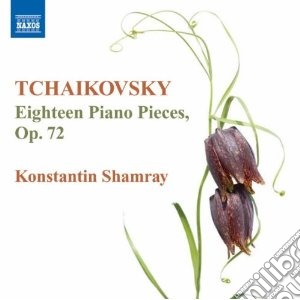 Pyotr Ilyich Tchaikovsky - 18 Piano Pieces Op.72 cd musicale di Ciaikovski pyotr il'