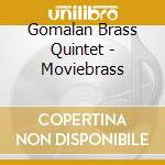 Gomalan Brass Quintet - Moviebrass cd musicale di MOVIEBRASS