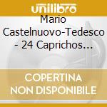 Mario Castelnuovo-Tedesco - 24 Caprichos De Goya (2 Cd) cd musicale di Tedesco Castelnuovo