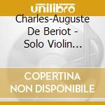 Charles-Auguste De Beriot - Solo Violin Music, Vol.1