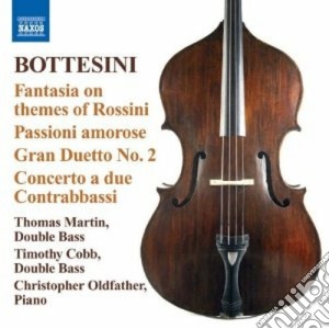 Giovanni Bottesini - Fantasia On Themes Of Rossini, Passioni Amorose, Concerto A Due Contrabbassi cd musicale di Giovanni Bottesini