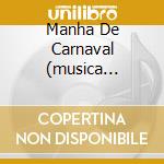Manha De Carnaval (musica Brasiliana Per Chitarra) cd musicale di ARTISTI VARI