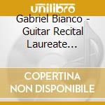 Gabriel Bianco - Guitar Recital Laureate Series cd