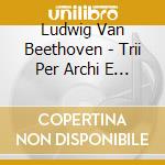 Ludwig Van Beethoven - Trii Per Archi E Pianoforte, Vol.5 cd