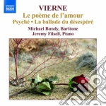 Louis Vierne - Le Poeme De L'amour Op.48, Psyche' Op.33, La Ballade Du Desespere' Op.61 cd