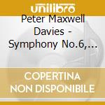 Peter Maxwell Davies - Symphony No.6, Time And The Raven, An Orkney Wedding With Sunrise cd