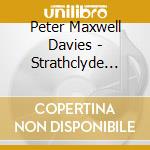 Peter Maxwell Davies - Strathclyde Concertos Nn.9 E 10, Carolisima Op.168 cd musicale di Maxwell Davies Peter