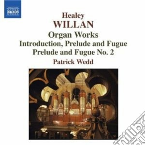 Willan Healey - Organ Works cd musicale di Healey Willan