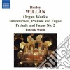 Willan Healey - Organ Works cd musicale di Healey Willan