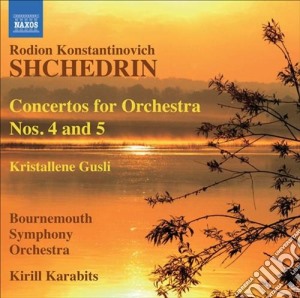Rodion Shchedrin - Concerto Per Orchestra N.4, N.5, Kristallene Gusli cd musicale di Shchedrin rodion kon