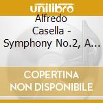 Alfredo Casella - Symphony No.2, A Notte Alta (per Pianoforte E Orchestra) cd musicale di Alfredo Casella