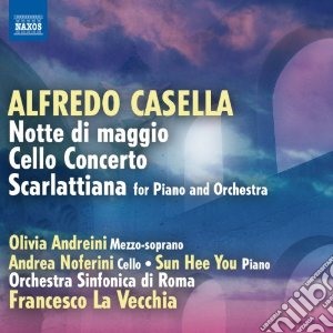 Alfredo Casella - Notte Di Maggio, Concerto Per Violoncello, Scarlattiana cd musicale di Alfredo Casella