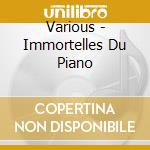Various - Immortelles Du Piano cd
