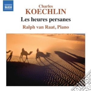 Charles Koechlin - Les Heures Persanes Op.65 cd musicale di Koechlin