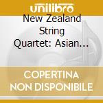 New Zealand String Quartet: Asian Music For String Quartet cd musicale di Miscellanee