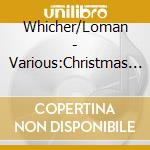 Whicher/Loman - Various:Christmas Songs/Carols cd