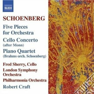 Arnold Schonberg - 5 Pieces For Orchestral, Cello COncerto, Piano Quartet cd musicale di Arnold Schoenberg