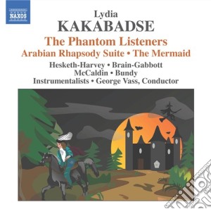 Lydia Kakabadse - The Phantom Listeners, The Mermaid, Russian Tableaux, Arabian Rhapsody Suite cd musicale di Lydia Kakabadse