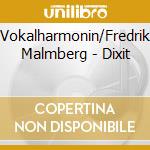Vokalharmonin/Fredrik Malmberg - Dixit cd