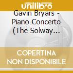 Gavin Bryars - Piano Concerto (The Solway Canal) cd